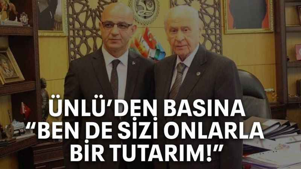 Ünlü’den basına “Ben de sizi onlarla bir tutarım!”